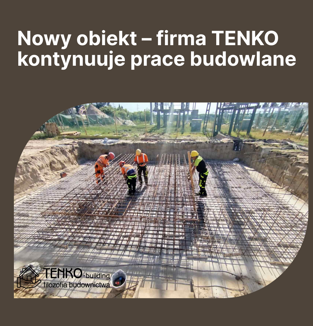 Nowy obiekt – firma TENKO kontynuuje prace budowlane